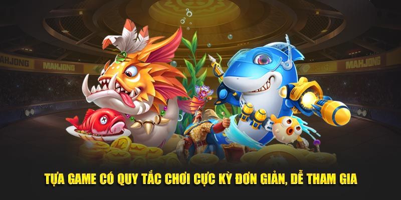 Tựa game có quy tắc chơi cực kỳ đơn giản, dễ tham gia