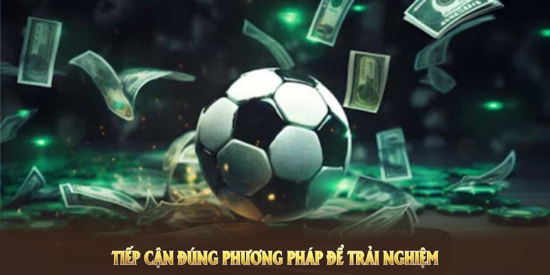 Tiếp cận đúng phương pháp để trải nghiệm Bóng đá ảo hiệu quả