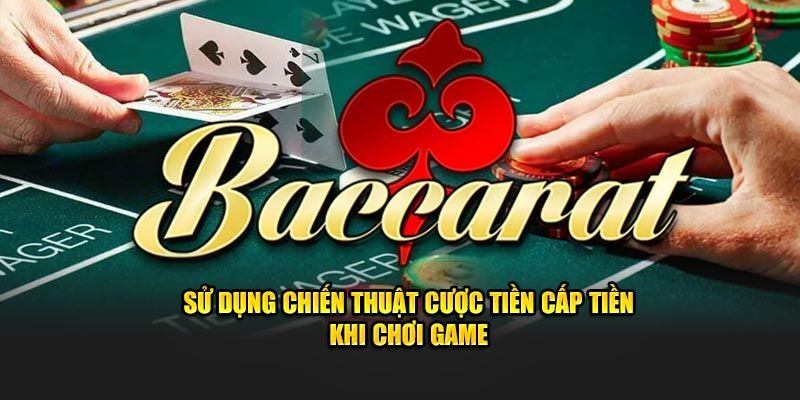 Sử dụng chiến thuật cược tiền cấp tiến khi chơi game