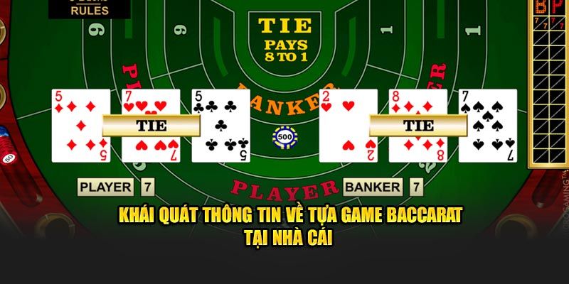 Khái quát thông tin về tựa game baccarat tại nhà cái