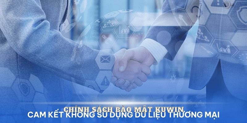 Chính sách bảo mật KUwin không dùng dữ liệu thành viên để thương mại