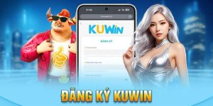 Đăng Ký KUwin - Hướng Dẫn Với Cách Thức Đơn Giản Nhất