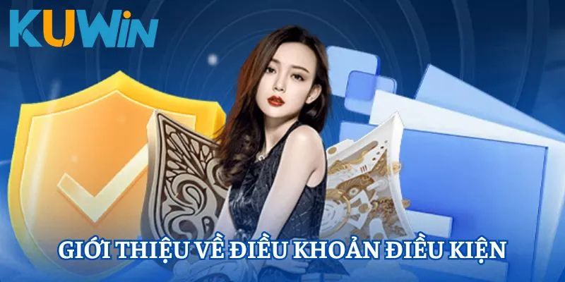 Tổng Quan Về Quy Định Điều Khoản Điều Kiện KUwin