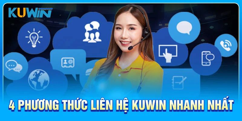 Đánh Giá Ưu Điểm Nổi Bật Các Phương Thức Liên Hệ KUwin