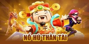 Nổ Hũ Thần Tài: Rước Lộc Về Nhà, Tiền Về Như Nước!