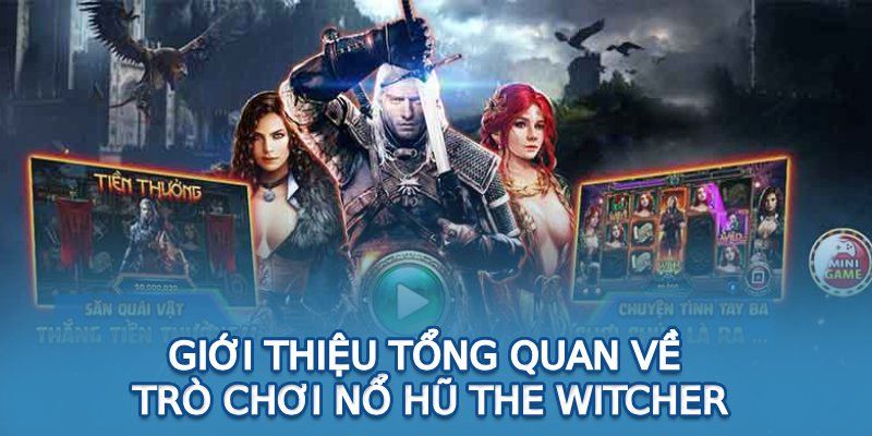 Tổng quan Nổ Hũ Witcher