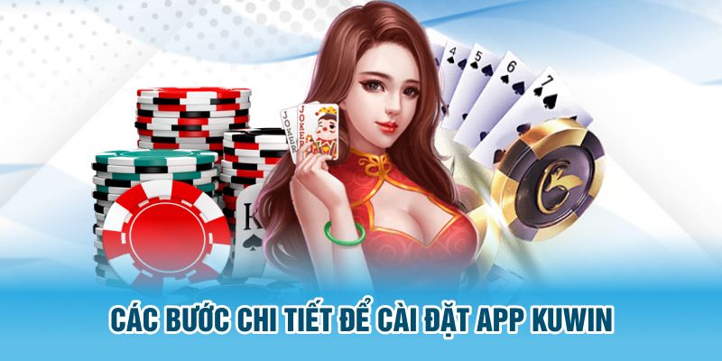 Nắm rõ những bước tải app KUwin trọn vẹn về Android và iOS